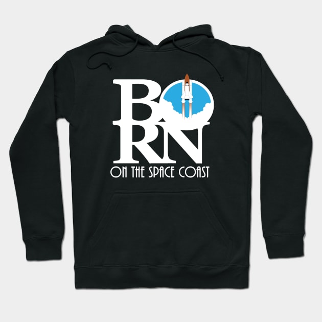 BORN On The Space Coast Hoodie by IndianHarbourBeach